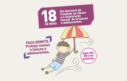 Cartaz da campanha contra a Violência Sexual Infantil, tem o desenho de uma menino segurando um guarda-chuva vermelho e amarelo. Ao lado esquerdo do menino está escrito a frase: " Faça bonito. Proteja nossas crianças e adolescentes. Ao lado direito do menino está escrito: " Aqui não. BH é da proteção". Em cima do guarda-chuva tem um quadrado rosa escrito com letras brancas: " 18 de maio - dia Nacional de Combate ao Abuso e à Exploração sexual de Crianças de adolescentes". 