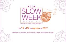 II Slow Week Mumo BH: moda ética e sustentabilidade. De 17 a 27 de agosto de 2017. Palestras, exposições, ações sociais, mesas redondas e oficinas.